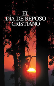 Title: El día de reposo cristiano, Author: Iglesia de Dios Unida una Asociación Internacional