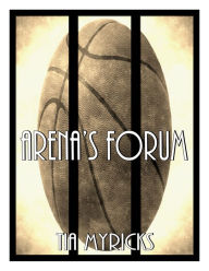 Title: Arena's Forum, Author: Tia Myricks