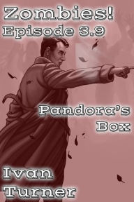 Title: Zombies! Episode 3.9: Pandora's Box, Author: Ivan Turner