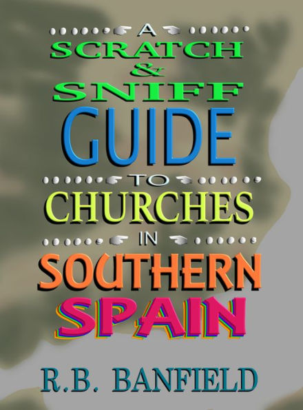 A Scratch & Sniff Guide to Churches in Southern Spain