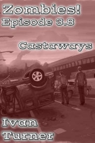 Title: Zombies! Episode 3.8: Castaways, Author: Ivan Turner