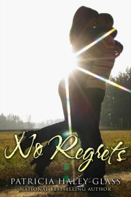 Title: No Regrets, Author: Patricia Haley-Glass