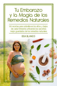 Title: Tu Embarazo y la Magia de los Remedios Naturales, Author: Issa Blanco