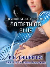 Title: A Vague Recollection of Something Blue, Author: K.G. Lawrence