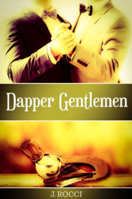 Title: Dapper Gentlemen, Author: J Rocci