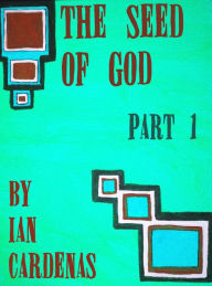 Title: The Seed Of God (A Mini-Series), Author: Ian Cardenas