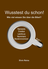 Title: Wusstest Du Schon! Wie Viel Wissen Sie Über Die Bibel? Book 1, Author: Elvin Reina