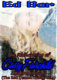 Title: The Kidnapping of Cassy Fairchild, Author: Ed Bar