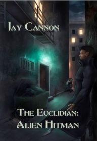 Title: The Euclidian: Alien Hitman, Author: Jay Cannon