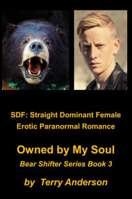 Title: SDF: Straight Dominant Female Erotic Paranormal Romance Owned by My Soul, Author: Terry Anderson