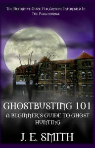 Title: GhostBusting 101, Author: J. E. Smith