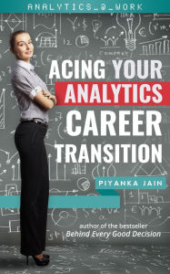 Title: Acing Your Analytics Career Transition, Author: Piyanka Jain