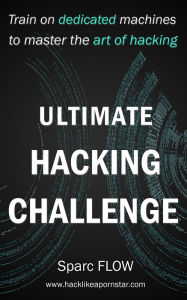 Title: Ultimate Hacking Challenge, Author: Sparc Flow