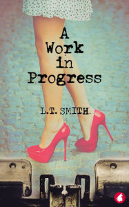 Title: A Work in Progress, Author: L.T. Smith