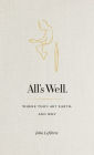 All's Well: Where Thou Art Earth and Why