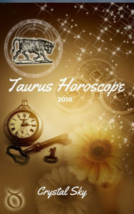 Title: Taurus Horoscope 2018: Astrological Horoscope, Moon Phases, and More., Author: Crystal Sky