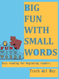 Title: Big Fun with Small Words, Author: Truth del Rey