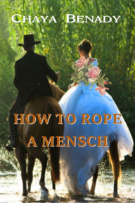 Title: How to Rope a Mensch, Author: Chaya Benady