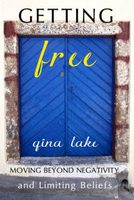 Title: Getting Free: Moving Beyond Negativity and Limiting Beliefs, Author: Gina Lake