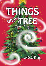 Title: Things on a Tree, Author: D. L. Finn