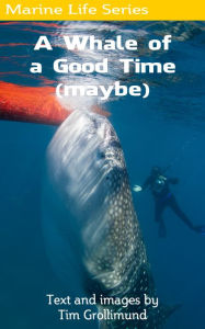 Title: A Whale of a Good Time (Maybe), Author: Tim Grollimund