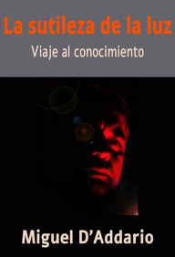 Title: La sutileza de la luz, Author: Miguel D'Addario