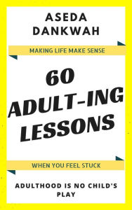 Title: 60 Adult-ing Lessons, Author: Aseda Dankwah