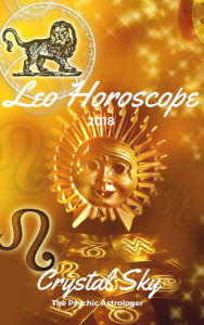Title: Leo Horoscope 2018: Astrological Horoscope, Moon Phases, and More, Author: Crystal Sky
