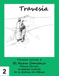 Title: Travesia-Leccion 2 El Nuevo Comienzo, Author: Marcel Gervais