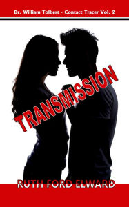 Title: Transmission Vol. 2 Dr. William Tolbert - Contact Tracer (Medical Investigations, Contact Tracers), Author: Ruth Ford Elward