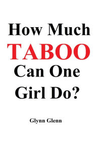 Title: How Much Taboo Can One Girl Do?, Author: Glynn Glenn