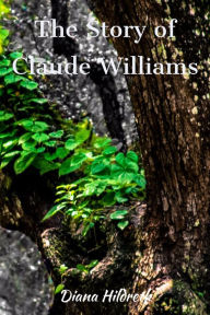 Title: The Story Of Claude Williams, Author: Ayanda Sunshine