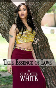 Title: True Essence of Love, Author: Charlotte White