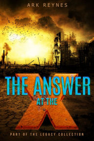 Title: The Answer at the X, Author: Ark Reynes