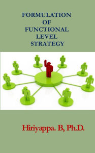 Title: Formulation of Functional Level Strategy, Author: Hiriyappa B