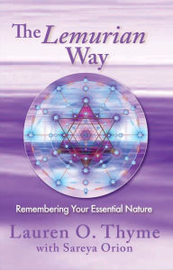 Title: The Lemurian Way: Remembering Your Essential Nature, Author: Lauren O. Thyme