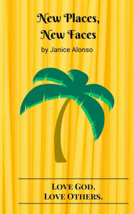 Title: New Places, New Faces, Author: Janice Alonso