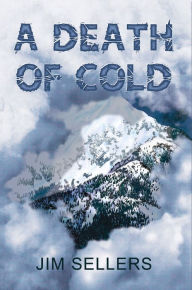 Title: A Death of Cold, Author: Jim Sellers