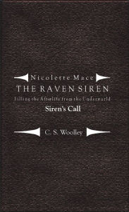 Title: Nicolette Mace: the Raven Siren - Filling the Afterlife from the Underworld: Siren's Call, Author: C. S. Woolley