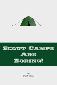 Title: Scout Camps are Boring!, Author: Enoch Heise