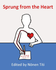 Title: Sprung from the Heart, Author: Nonen Titi