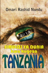 Title: Simulizi Ya Dunia Kwa Kugeza Tanzania, Author: Omari Rashid Nundu