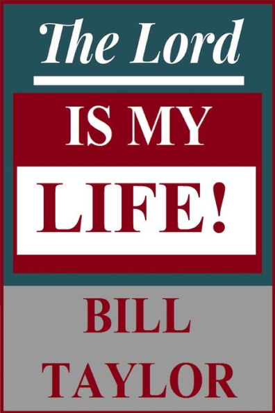The Lord Is My Life!