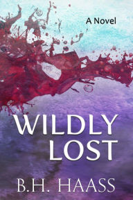 Title: Wildly Lost, Author: B. H. Haass