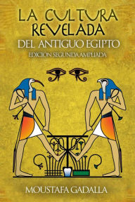 Title: La Cultura Revelada Del Antiguo Egipto, Author: Moustafa Gadalla