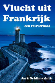 Title: Vlucht uit Frankrijk, Author: Jack Schlimazlnik