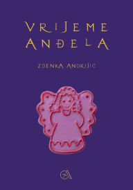 Title: Vrijeme andjela, Author: Zdenka Andrijic