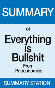 Title: Everything is Bullshit Summary, Author: Summary Station