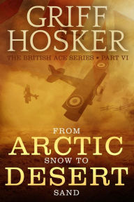 Title: From Arctic Snow to Desert Sand, Author: Griff Hosker