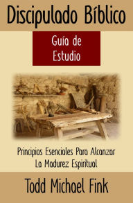 Title: Discipulado Biblico Guía de Estudio, Author: Dr. Todd M. Fink